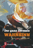 Der ganz normale Wahnsinn