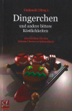 Dingerchen und andere bittere Köstlichkeiten